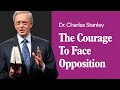 The Courage To Face Opposition – Dr. Charles Stanley Mp3 Song
