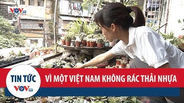 Vì một Việt Nam không rác thải nhựa