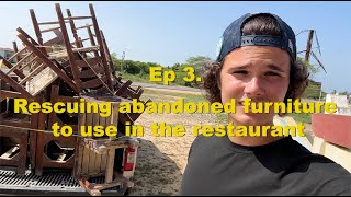 Ep 3. Rescuing abandoned furniture to use in the restaurant!