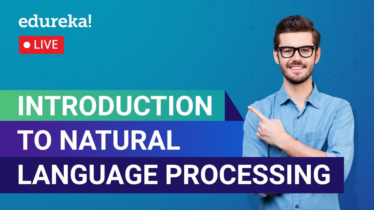 Introduction to Natural Language Processing | NLP Tutorial | Edureka | ML/DS Live - 1