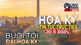 Tin tức trực buổi tối ở mỹ 30-5-2024 | BREAKING NEWS | UNV Tin Buổi Sáng【A4489】