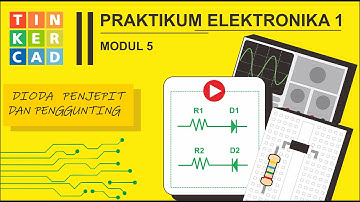 Elektronika 1 : Modul 5 - Penggunting dan Penjepit Dioda dengan simulasi TinkerCAD