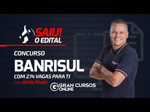 Concurso BANRISUL: Saiu o edital com 274 para TI! com Jósis Alves