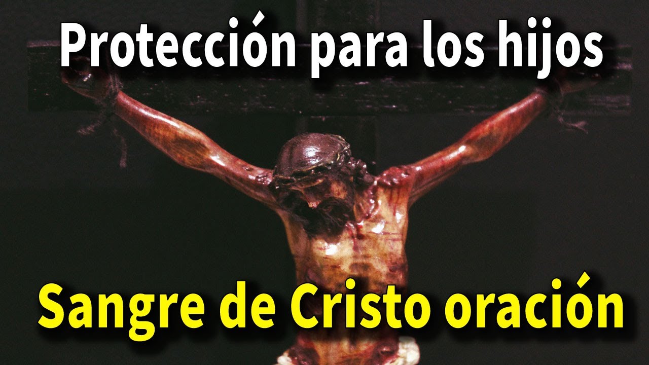 La SANGRE DE CRISTO ORACIÓN para pedir protección para los hijos 🙏🙏🙏