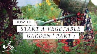 How To Start A Vegetable Garden - Part 1, Planning Your Patch | A Beginner's Guide