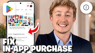 How To Fix Google Play In-App Purchase Not Working - Full Guide