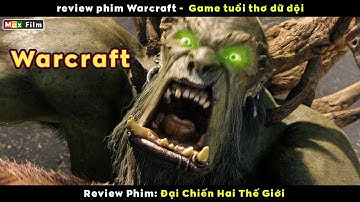 review phim Warcraft đại chiến 2 thế giới - từ Game tuổi thơ dữ dội
