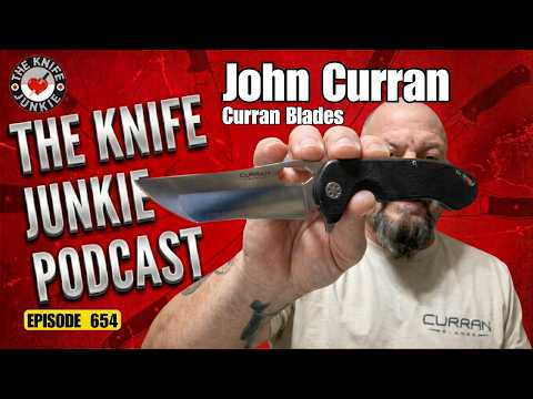 John Curran, Curran Blades: The Knife Junkie Podcast (Episode 654)