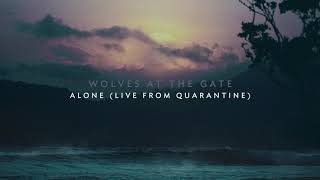 Video thumbnail of "Wolves At The Gate - Alone (Live From Quarantine)"