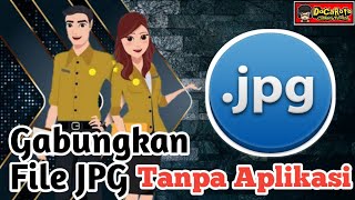 Cara Menggabungkan File JPG menjadi Satu File Anti Ribet