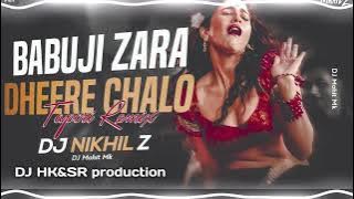 Babu Ji Zara Dheere Chalo Dj Remix | DJ NIKHIL Z | Dj himanshu karma 🎧 Tapori Mix | DJ Mohit Mk