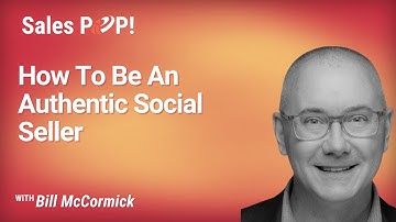 How To Be An Authentic Social Seller with Bill McCormick