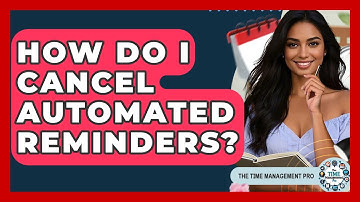 How Do I Cancel Automated Reminders? - The Time Management Pro