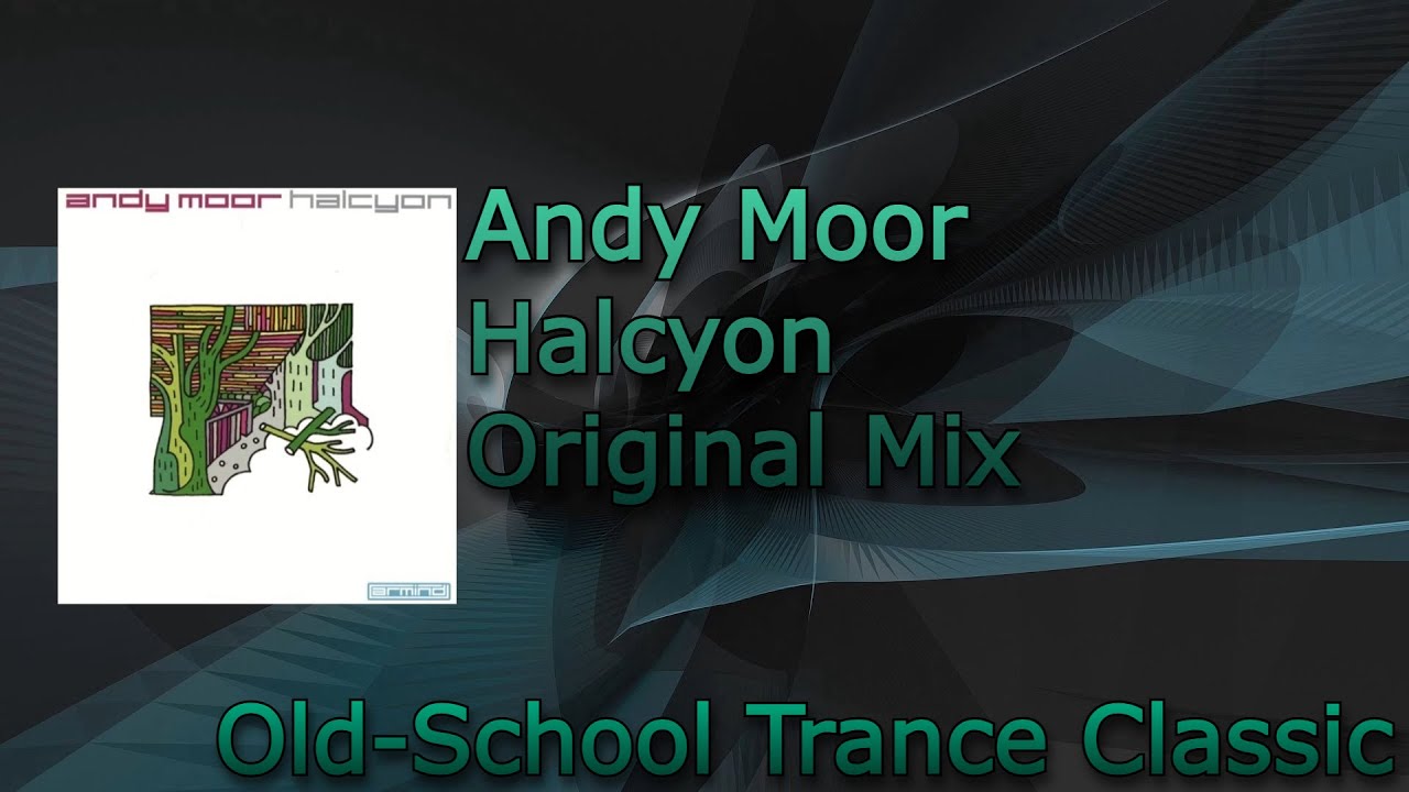 Andy Moor - Halcyon (Original Mix) [2005] - YouTube