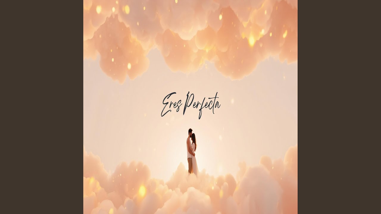 Eres Perfecta | Cancion Para Dedicar 2026