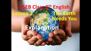 8th English Lesson 2 The Earth Needs You Reading and Explanation