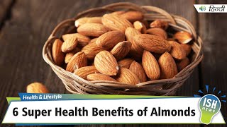 6 Super Health Benefits of Almonds | ISH News