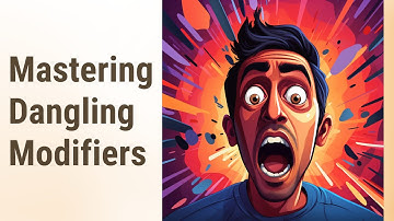 Conquer Confusion: Mastering Dangling Modifiers