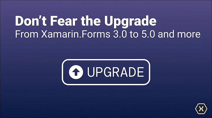 Overcoming Common Upgrade Issues - Xamarin.Forms 3.0 to 5.0