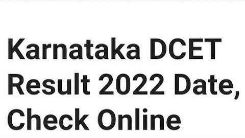 KARNATAKA DCET RESULT 2022 RELEASED DATE OUT, HOW TO CHECK, LATEST NEWS KARNATAKA DCET CUTOFF OUT
