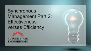 Synchronous Management Part 2 - Effectiveness verses Efficiency