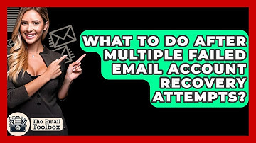 What To Do After Multiple Failed Email Account Recovery Attempts? - TheEmailToolbox.com