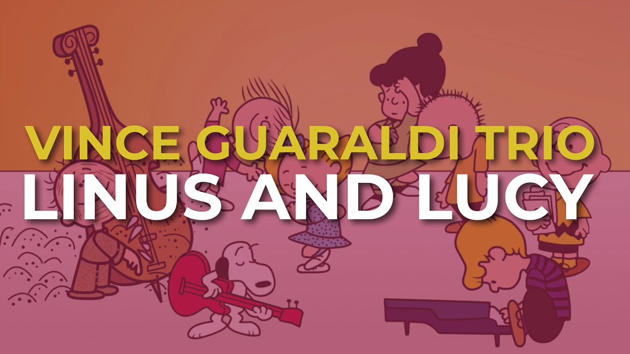 Vince Guaraldi Trio Linus And Lucy Official Audio From Peanuts 