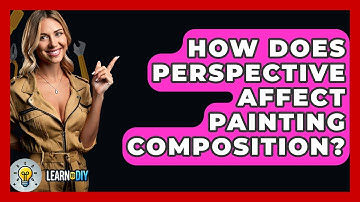 How Does Perspective Affect Painting Composition? - LearnToDIY360.com