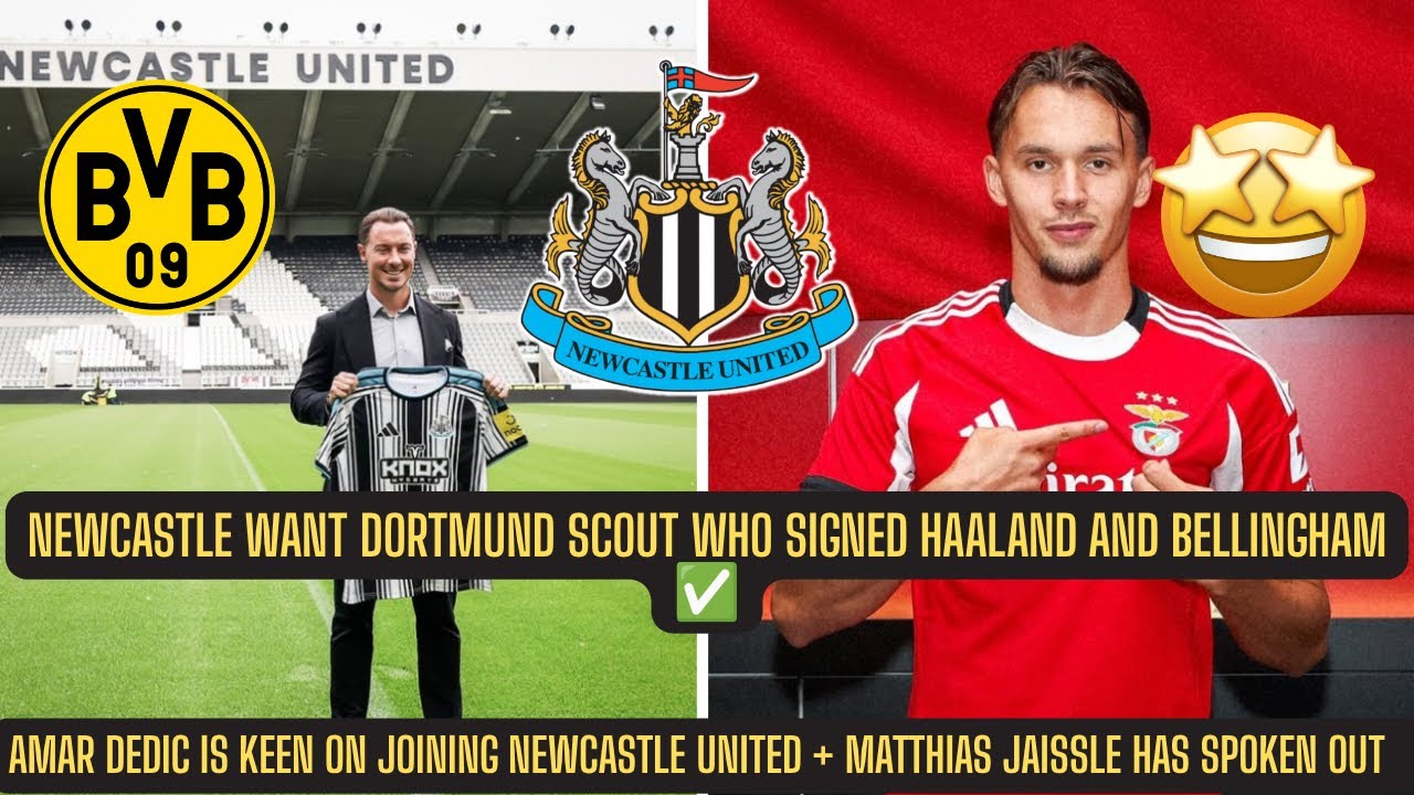Newcastle WANT WORLD CLASS DORTMUND CHIEF SCOUT + Amar Dedic DEAL APPROVED BY Matthias Jaissle !!!
