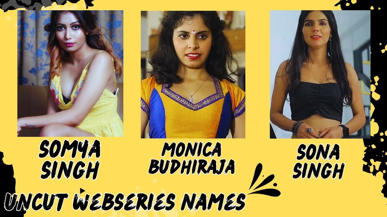 Somya Singh||Monica Budhiraja||Sona Singh||Uncut Webseries Names||SR Clubz
