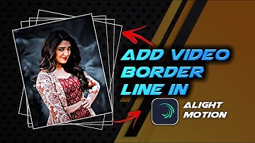 How to add border line in alight motion video 🔥 in 1 minutes SAMSUNG,A7, A8,14,15,16,17,19,12,13