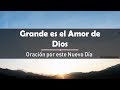 Oración por este Nuevo Día – Grande es el Amor de Dios