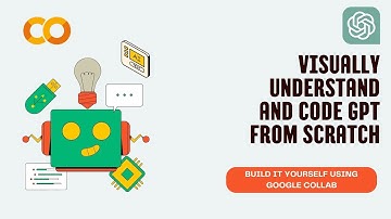 Visually understand and code GPT from scratch | Build it yourself using Google collab