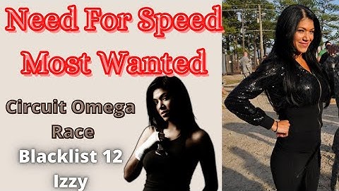 Circuit Omega | Blacklist 12 izzy | Need For Speed Most Wanted