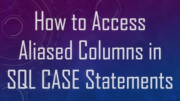How to Access Aliased Columns in SQL CASE Statements