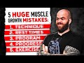 Are you making these 5 common muscle growth mistakes