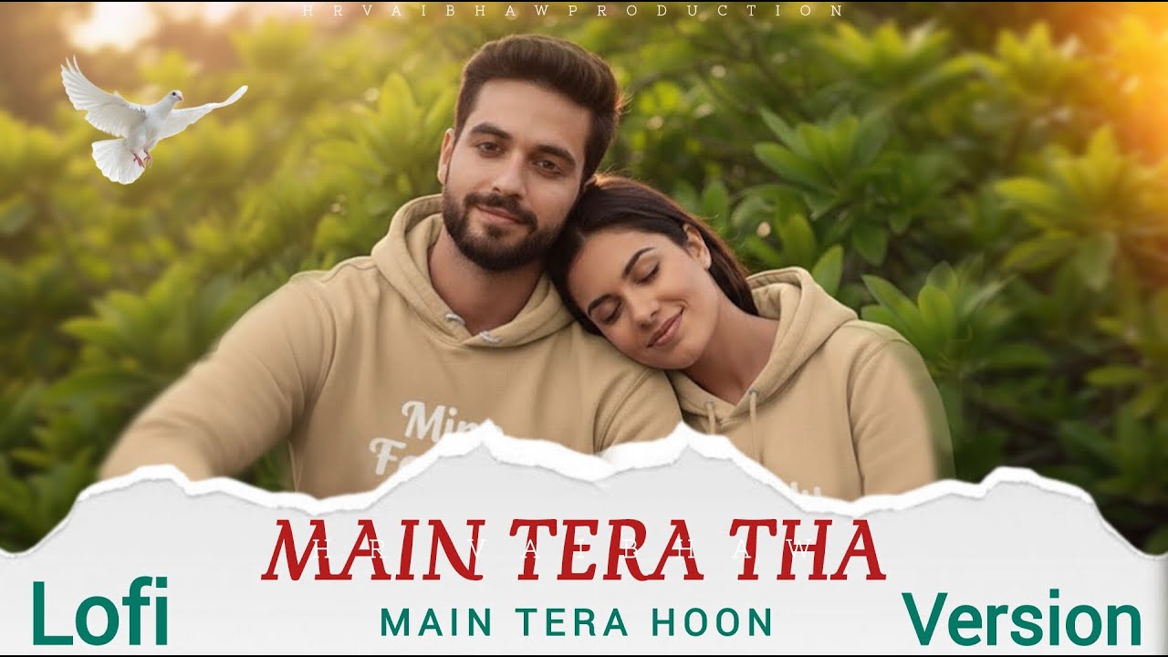 Main Tera Tha Main Tera Hun { Lofi Version } Hr Vaibhaw | Romatic Love Song | Hindi New Song 2025