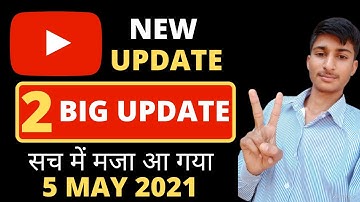 YouTube 2 New Update 5 May  2021 | YouTube New Update Features | YouTube Channel & YouTube Short New