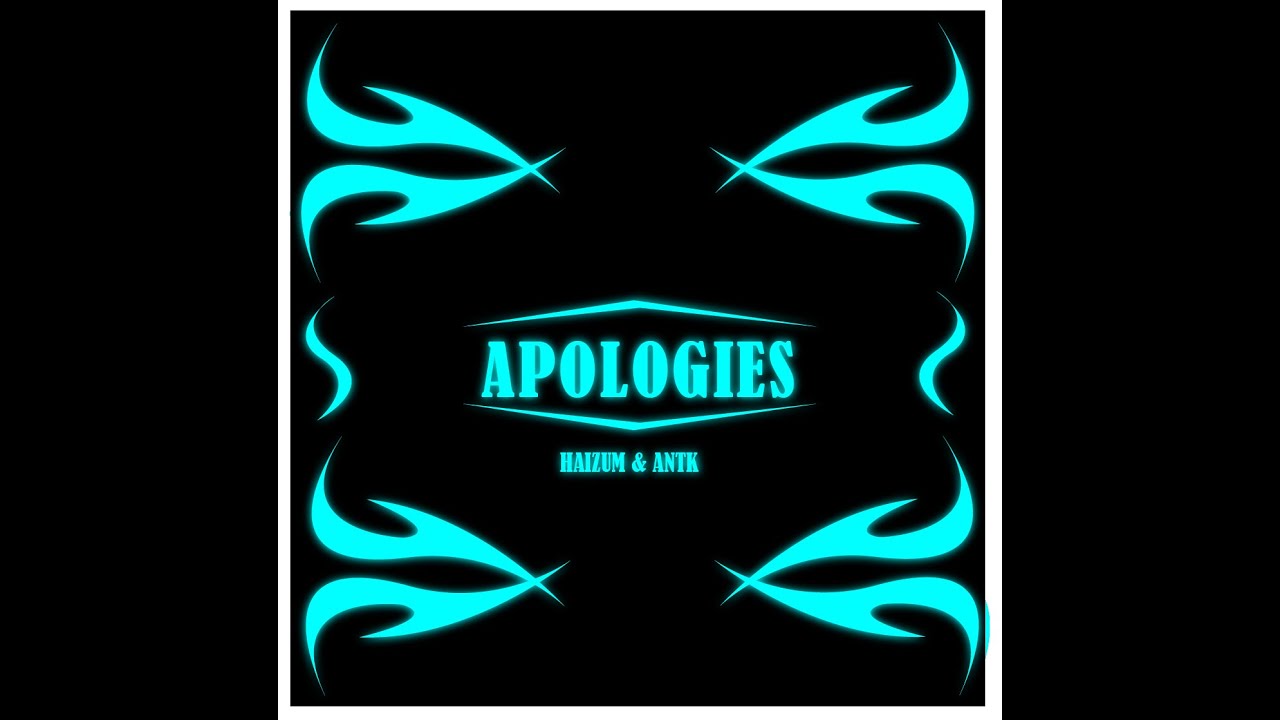 Haizum & ANTK - "APOLOGIES" (Offical Audio)