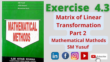 Exercise 4.3  Q3,4,5 | Matrix of Linear Transformation| Mathematical Methods by SM Yusuf
