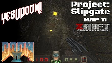 [Doom II] Project Slipgate | Map 11 (Final) | Mod: ZRift - Chasm in Doom
