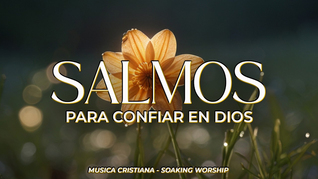 SALMOS CANTADOS 🙏 | Confía en Dios y Descansa en Su Paz 🌿 | Fortalece ...