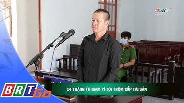14 tháng tù giam vì tội trộm cắp tài sản | BRT News