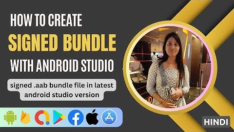 How to Create Signed Bundle File with Android studio latest