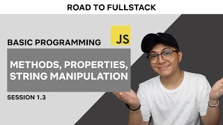 DASAR PROGRAMMING SESI 1.3: Methods, Properties, and String Manipulation | Road to Fullstack