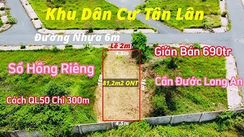 Đất Cần Đước / Khu Dân Cư Tân Lân 81,2m2 Đất Thổ Mặt Tiền Đường Nhựa 6m Cách QL50 400m Giá Siêu Rẻ