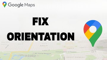 How To Fix And Solve Google Maps Orientation | Final Solution