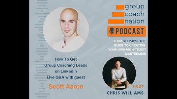 How To Get Group Coaching Leads on Linkedin with Scott Aaron
