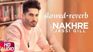 jassi gill Nakhre slowed -reverb song #song ##video ###trending ####viral