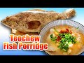 Teochew fish porridge